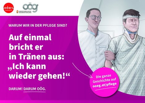MitarbeiterInnen der OÖG schildern in einer emotionalen Kampagne reale Erlebnisse, um aufzuzeigen was den Pflegeberuf so einzigartig macht.
