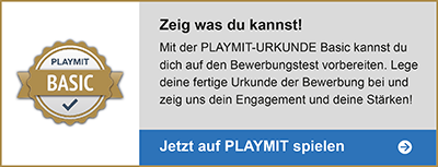 Mit der PLAYMIT-URKUNDE kannst du dich auf den Bewerbungstest vorbereiten.