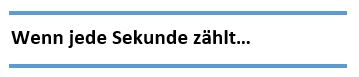 Wenn jede Sekunde zählt